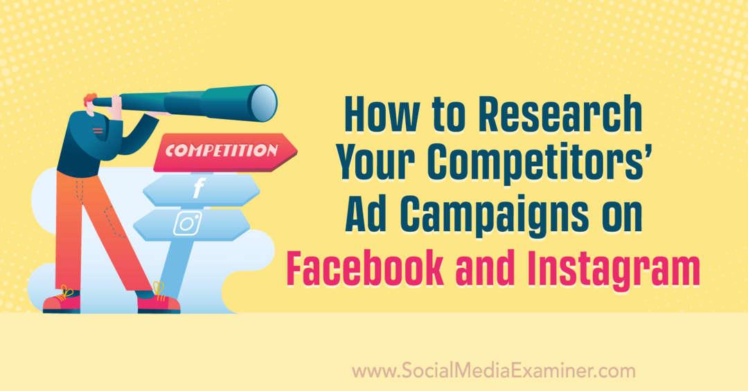 Cum să cercetați campaniile publicitare ale concurenților pe Facebook și Instagram de Anna Sonnenberg pe Social Media Examiner.