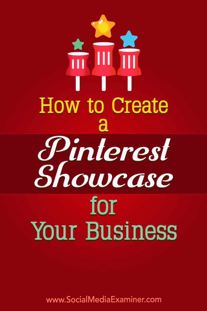 Cum să creați o vitrină Pinterest pentru afacerea dvs. de Kristi Hines pe Social Media Examiner.