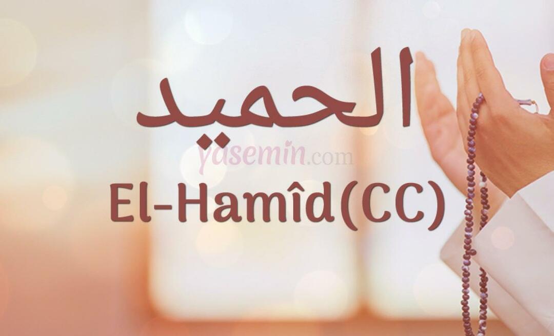 Ce înseamnă Al-hamid (cc) din Esma-ul Husna? Care sunt virtuțile lui al-hamid (cc)?