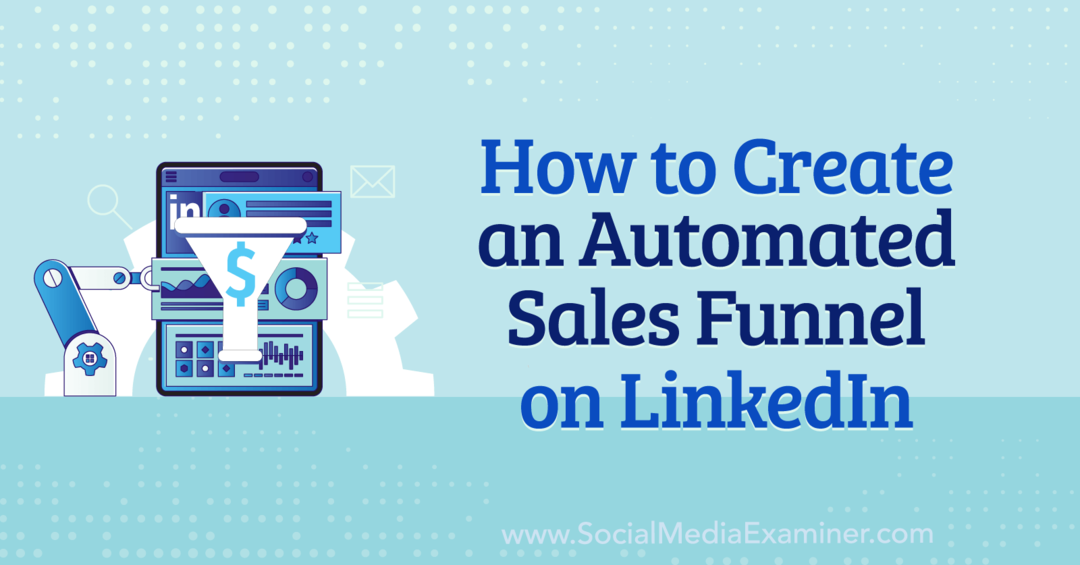 Cum să creezi o pâlnie automată de vânzări pe LinkedIn de Anna Sonnenberg pe Social Media Examiner.