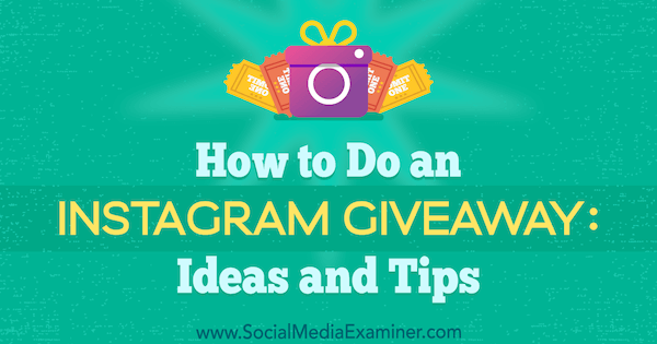 Cum să faci un cadou pe Instagram: idei și sfaturi de Jenn Herman pe examinatorul de socializare.