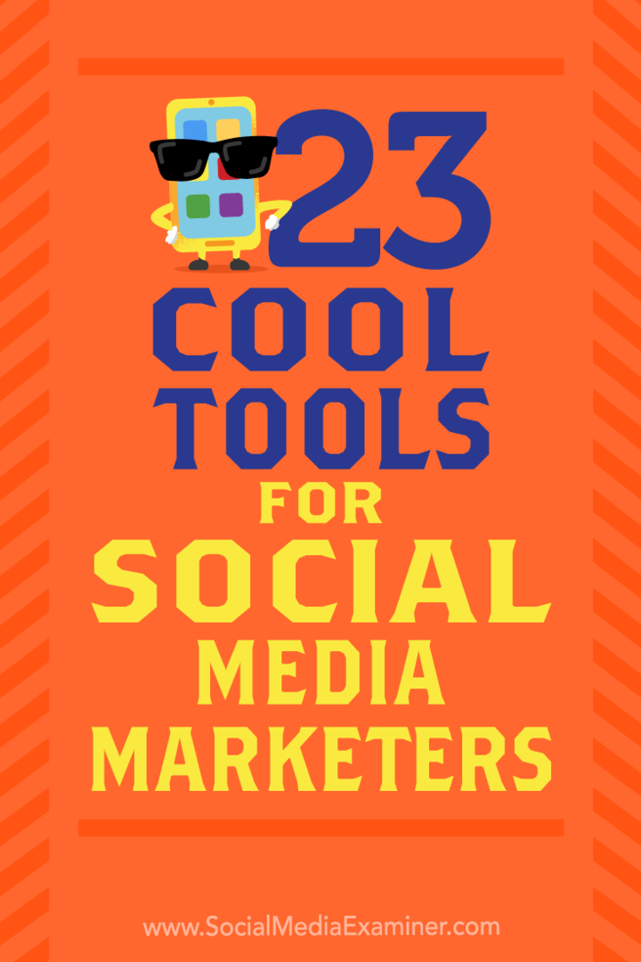 23 Instrumente interesante pentru specialiștii în marketing social de Mike Stelzner pe Social Media Examiner.