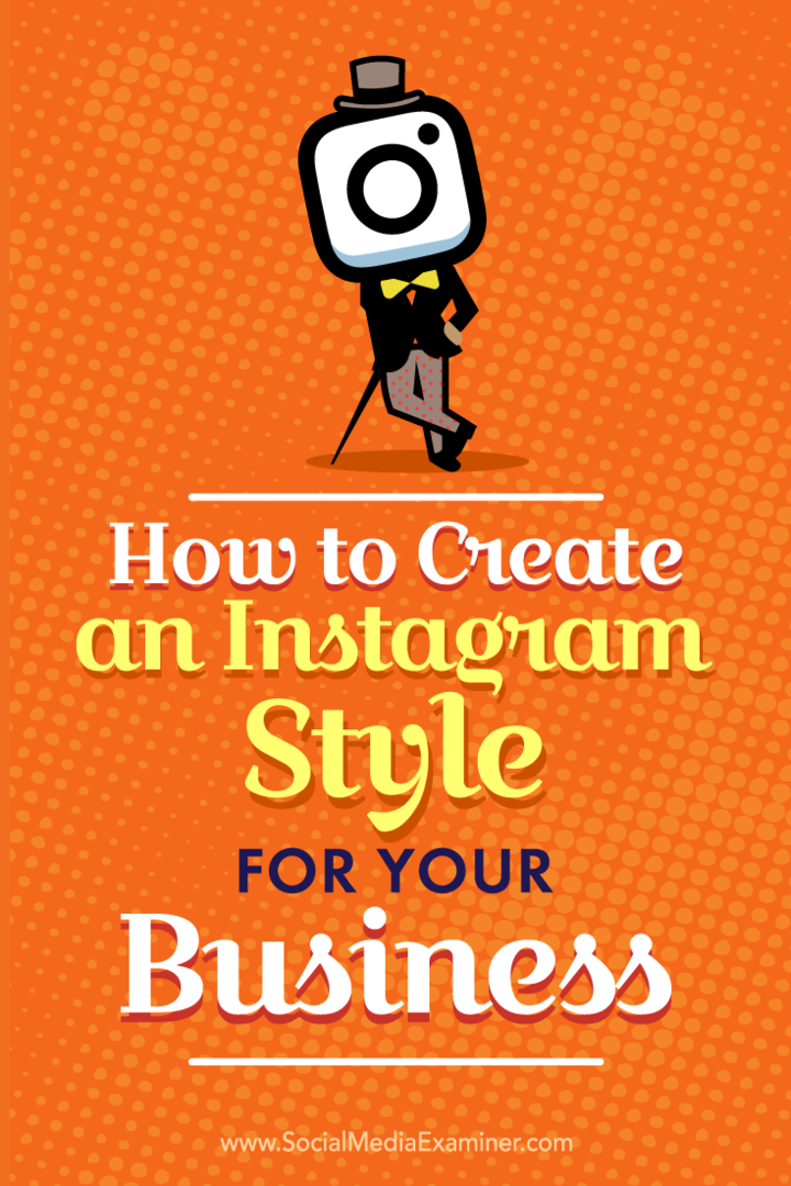 Cum să creați un stil Instagram pentru afacerea dvs. de Anna Guerrero pe Social Media Examiner.