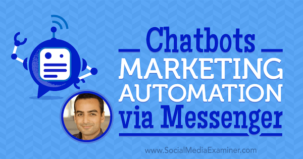 Chatbots: automatizarea marketingului prin Messenger cu informații de la Andrew Warner pe Social Media Marketing Podcast.