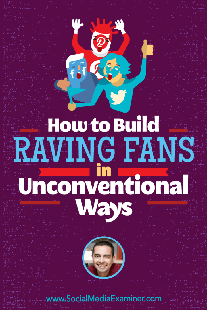 Cum să construiți fanii Raving în moduri neconvenționale, oferind informații de la Pat Flynn pe podcastul de socializare marketing.