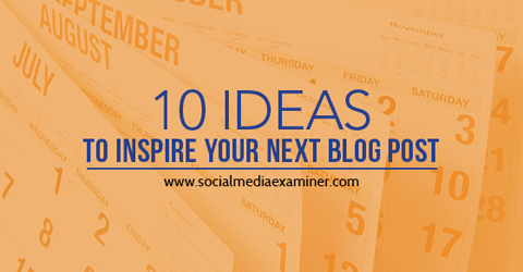 10 idei pentru inspirația postărilor de blog
