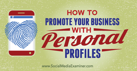promovează-ți afacerea cu profilurile tale sociale personale