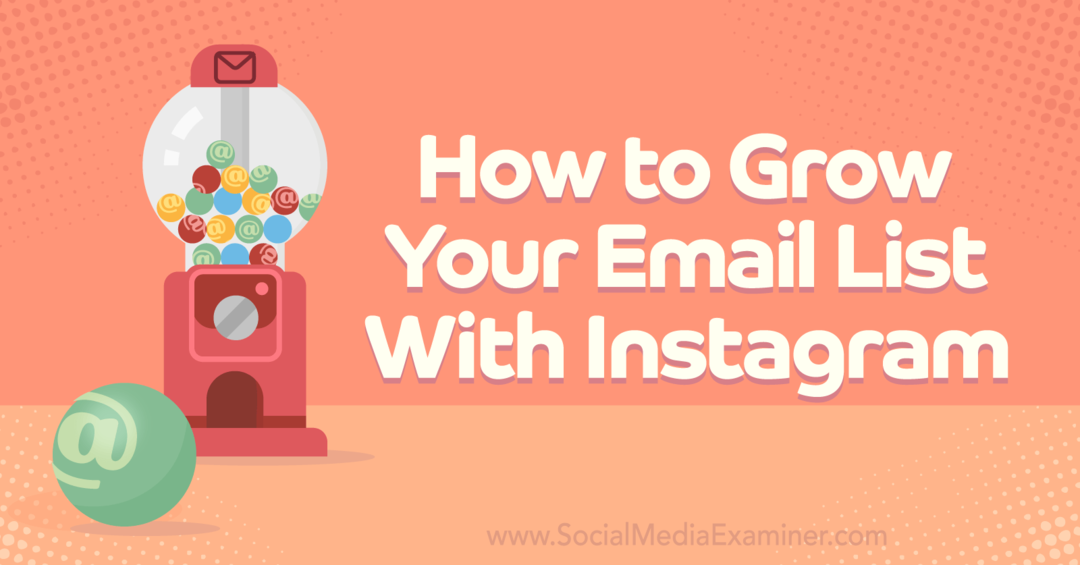 Cum să-ți crești lista de e-mail cu Instagram-Social Media Examiner