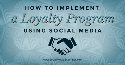 implementați un program de loialitate folosind social media