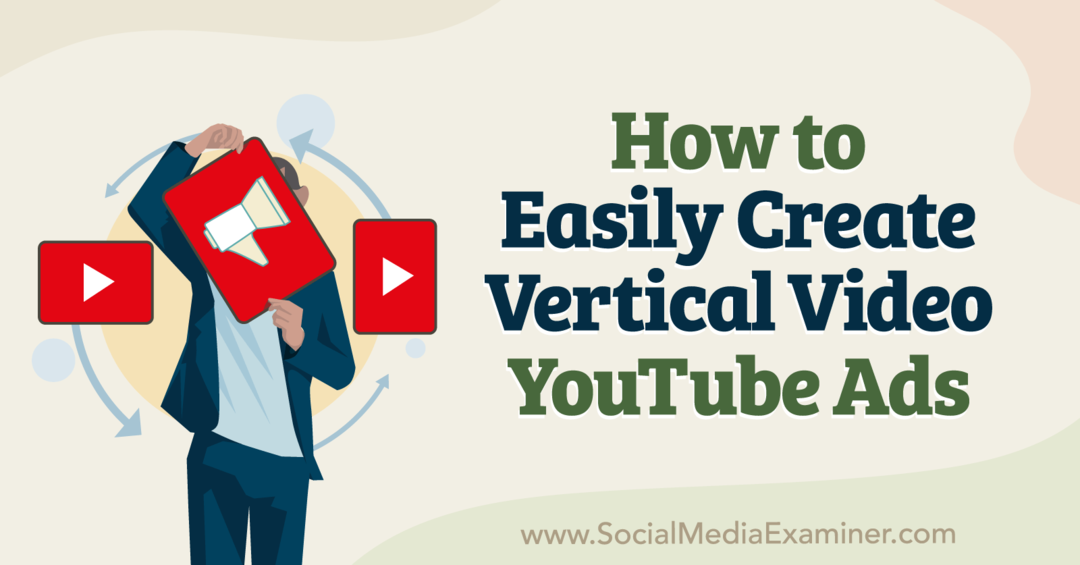 Cum să creați cu ușurință anunțuri video verticale YouTube-Examinator de rețele sociale