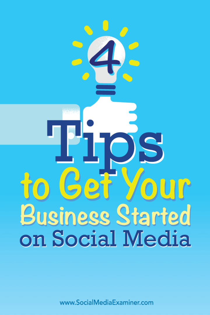 Sfaturi cu privire la patru moduri de a începe afacerea dvs. mică pe social media.