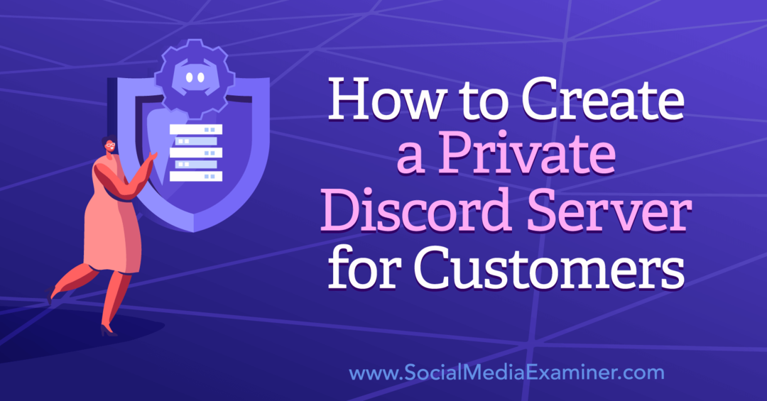 Cum se creează un server Discord privat pentru clienți: Social Media Examiner