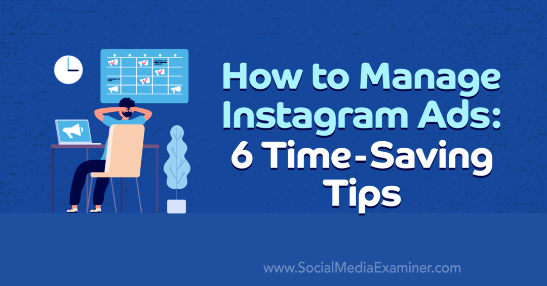 Cum să gestionezi reclamele Instagram: 6 sfaturi pentru economisirea timpului de Anna Sonnenberg