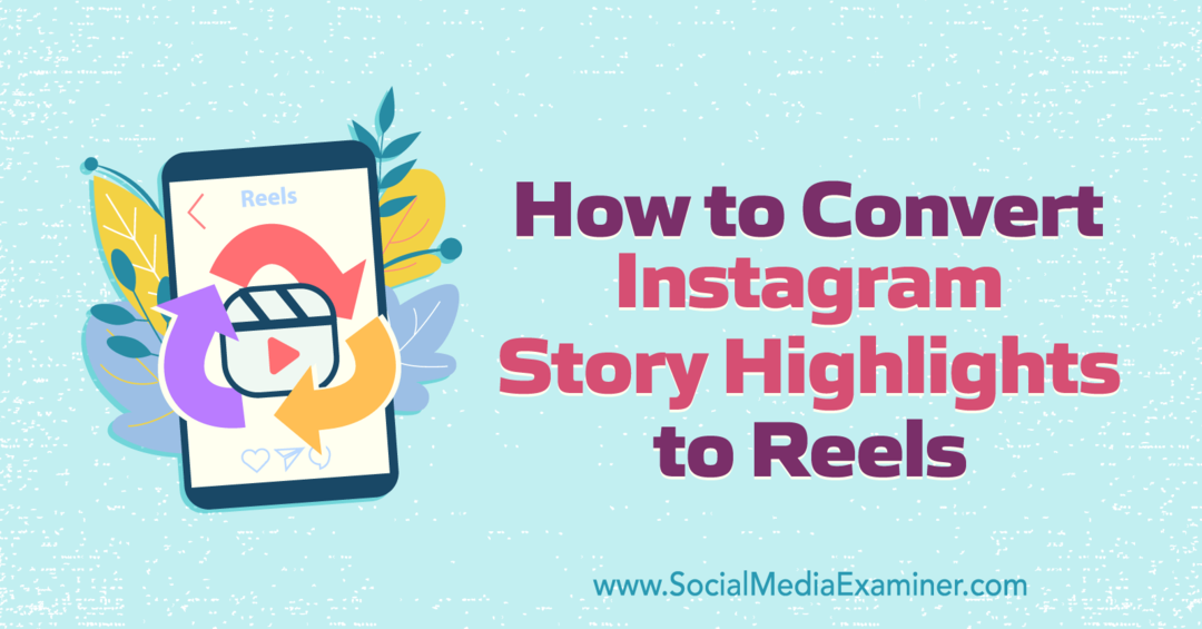 Cum să convertiți momentele importante ale poveștii Instagram în role de Anna Sonnenberg pe Social Media Examiner.