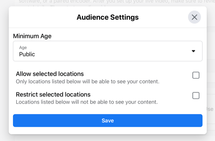 Caseta de dialog pentru setările de public pentru fluxul live Facebook care permite setarea unei vârste minime și setări de locație specifice sau restricționate