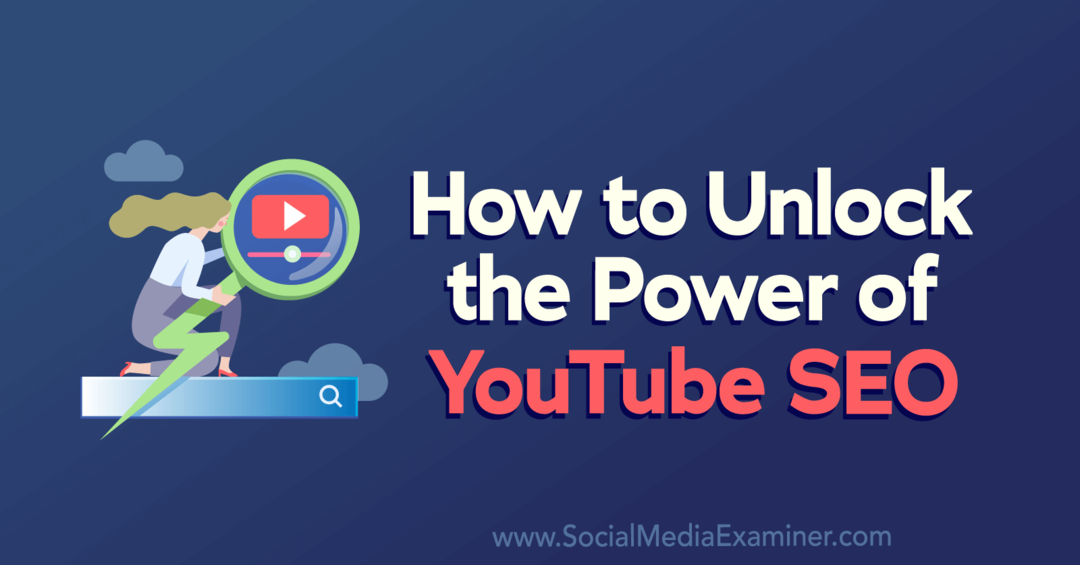 Cum să deblocați puterea SEO YouTube de către Social Media Examiner