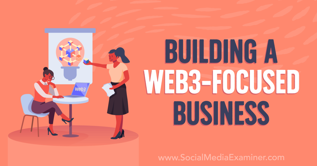 Construirea unei afaceri axate pe Web3: Social Media Examiner
