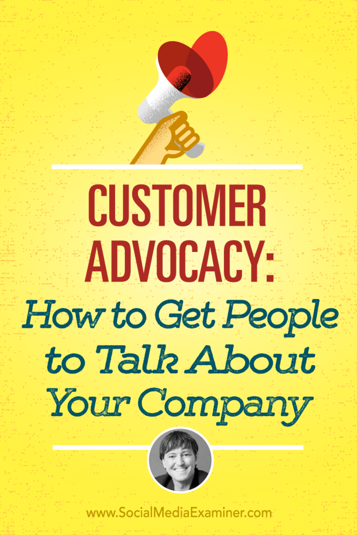 Advocacy pentru clienți: Cum să îi faci pe oameni să vorbească despre compania ta: Social Media Examiner