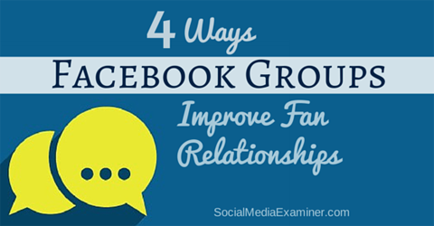 îmbunătățiți relațiile fanilor cu grupurile de pe facebook