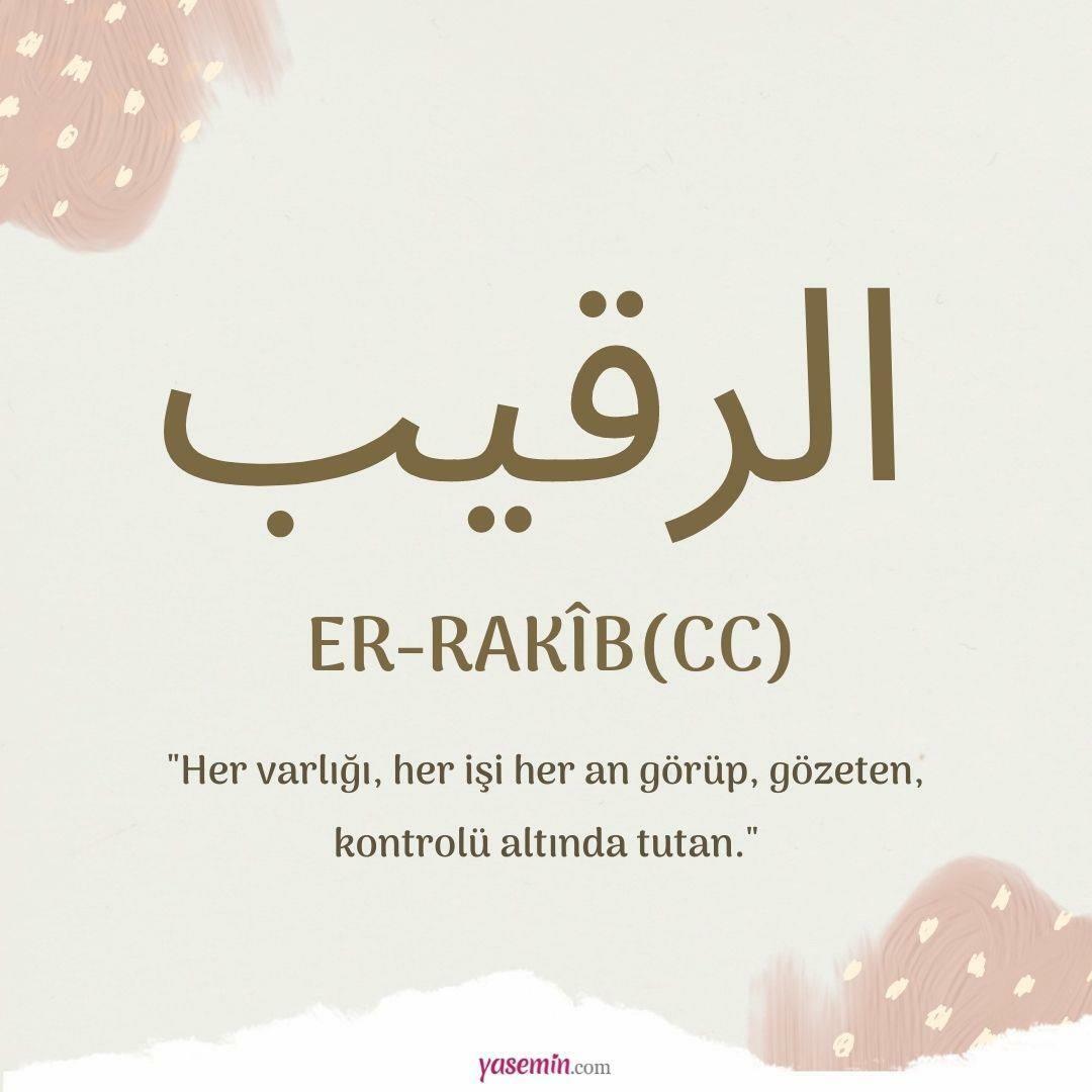 Ce înseamnă Er-Rakib, unul dintre numele frumoase ale lui Allah (cc)? Care este virtutea numelui adversarului?