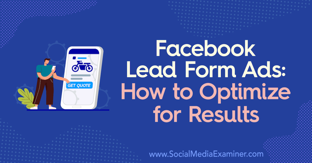Anunțuri de Facebook Lead Form: Cum să optimizați pentru rezultate de Allie Bloyd pe Social Media Examiner.
