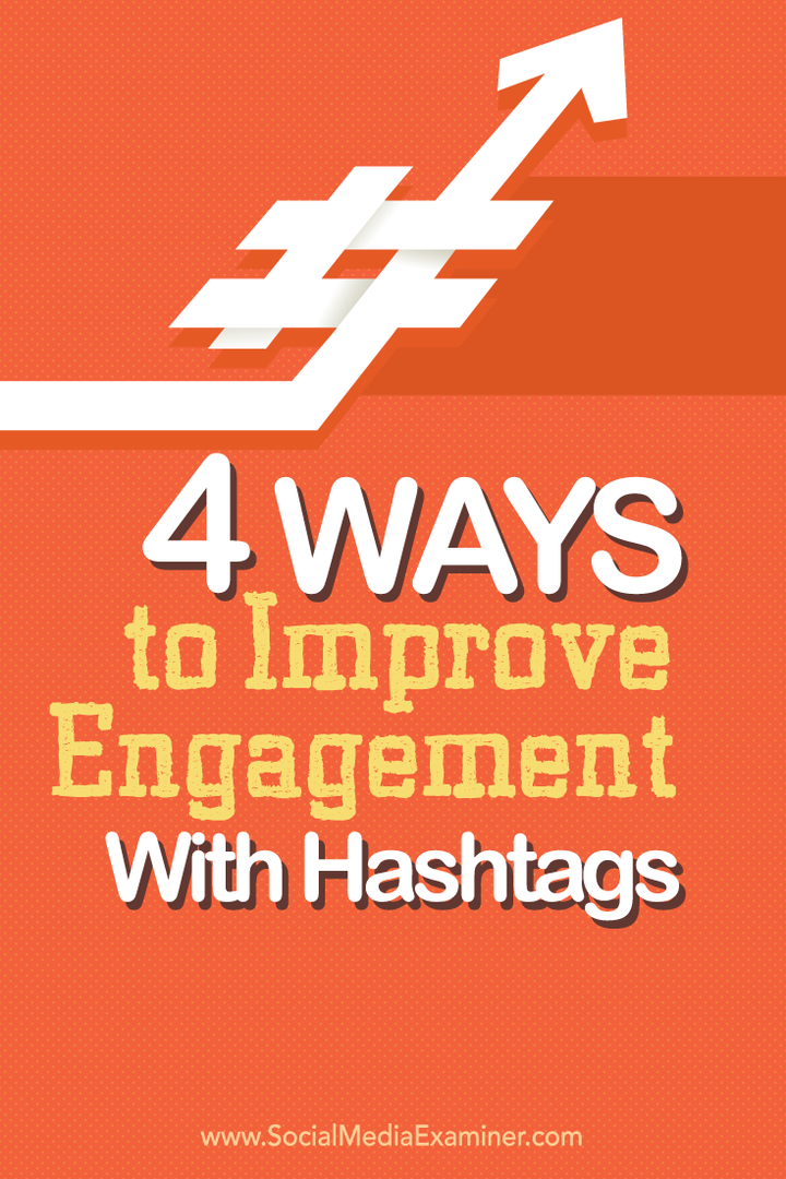 4 moduri de a îmbunătăți implicarea cu Hashtags: Social Media Examiner