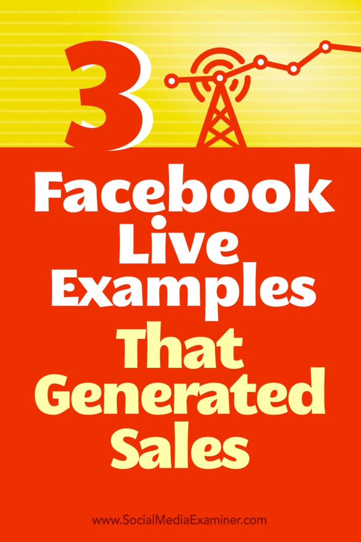 Sfaturi despre modul în care trei companii au folosit Facebook Live pentru a genera vânzări.