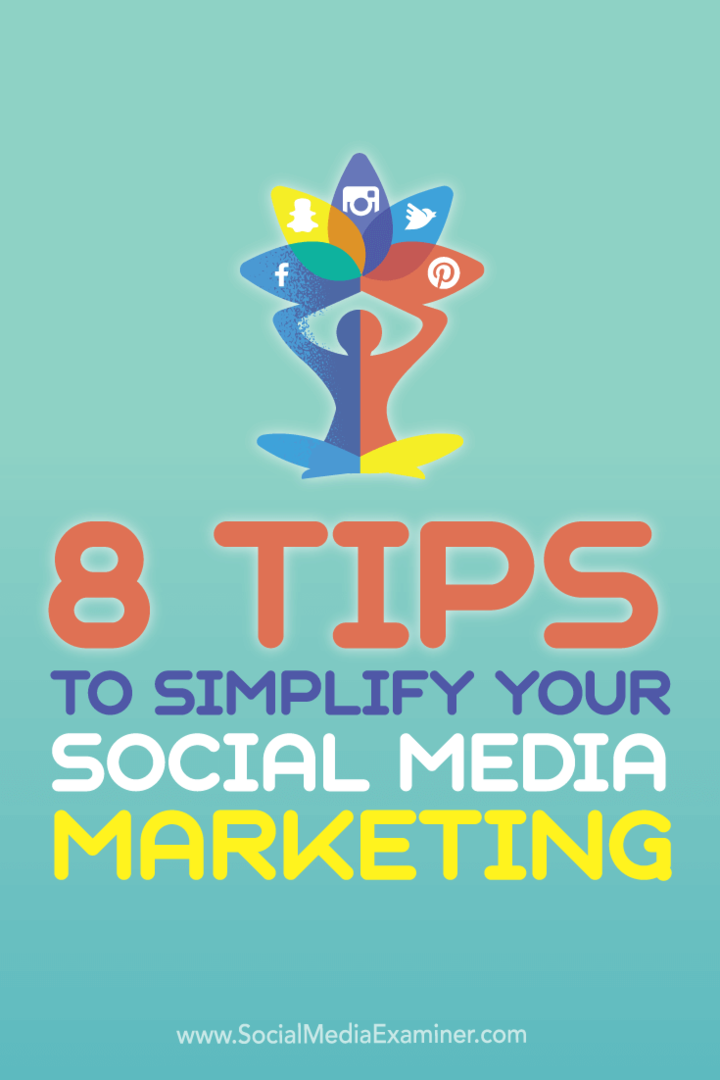 8 sfaturi pentru a vă simplifica marketingul pe rețelele sociale: examinatorul pentru rețelele sociale