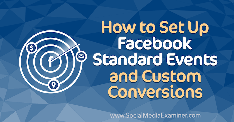 Cum să configurați evenimente standard Facebook și conversii personalizate de Paul Ramondo pe Social Media Examiner.