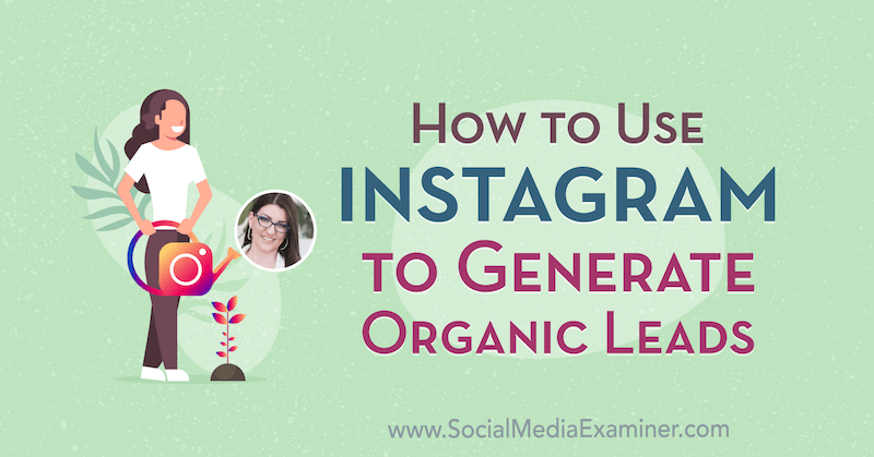 Cum se folosește Instagram pentru a genera oportunități organice cu informații de la Jenn Herman pe podcastul de socializare marketing.