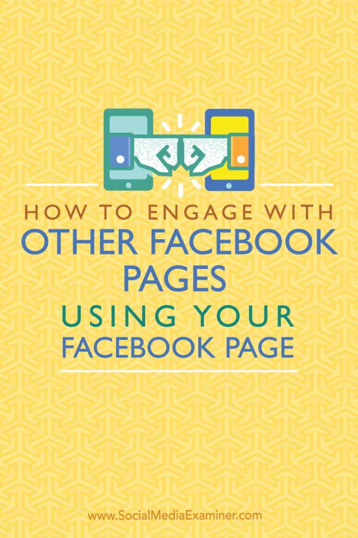 Cum să vă interacționați cu alte pagini Facebook folosind pagina dvs. Facebook: Social Media Examiner