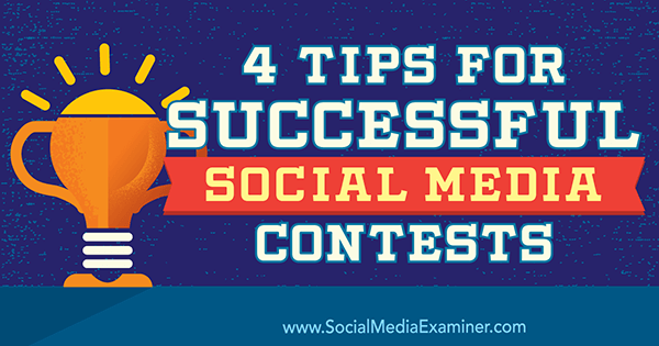 4 sfaturi pentru concursuri de succes în rețelele sociale de James Scherer pe Social Media Examiner.
