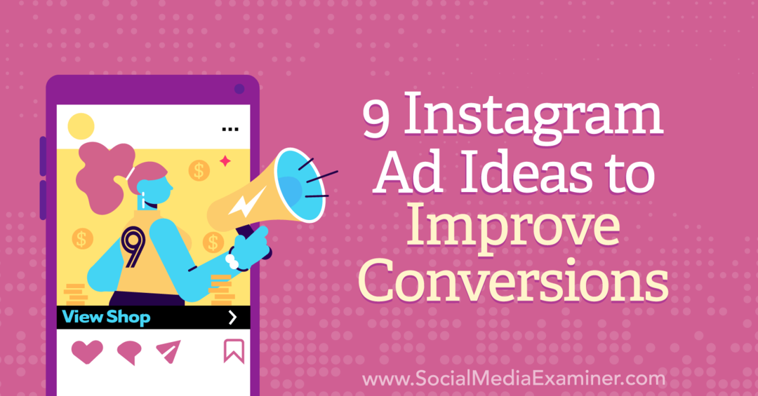 9 idei de anunțuri Instagram pentru a îmbunătăți conversiile: Social Media Examiner
