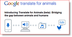 Google Translator pentru animale 2010 Nebunii din aprilie