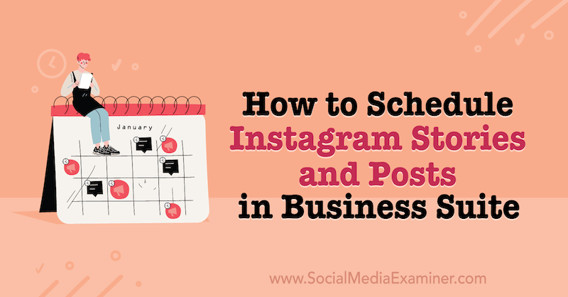 Cum să programați poveștile și postările Instagram în Business Suite pe Social Media Examiner.