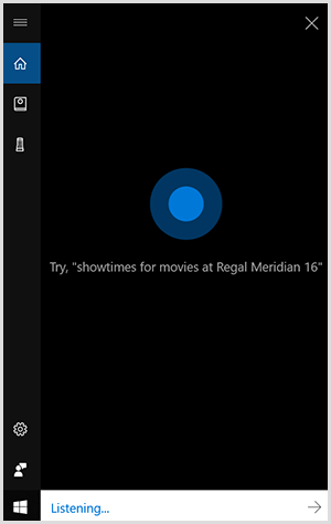 Cortana, interfața de conversație Windows, este o cutie verticală neagră cu un punct albastru în centru. Un câmp alb din partea de jos indică faptul că un dispozitiv Windows ascultă.