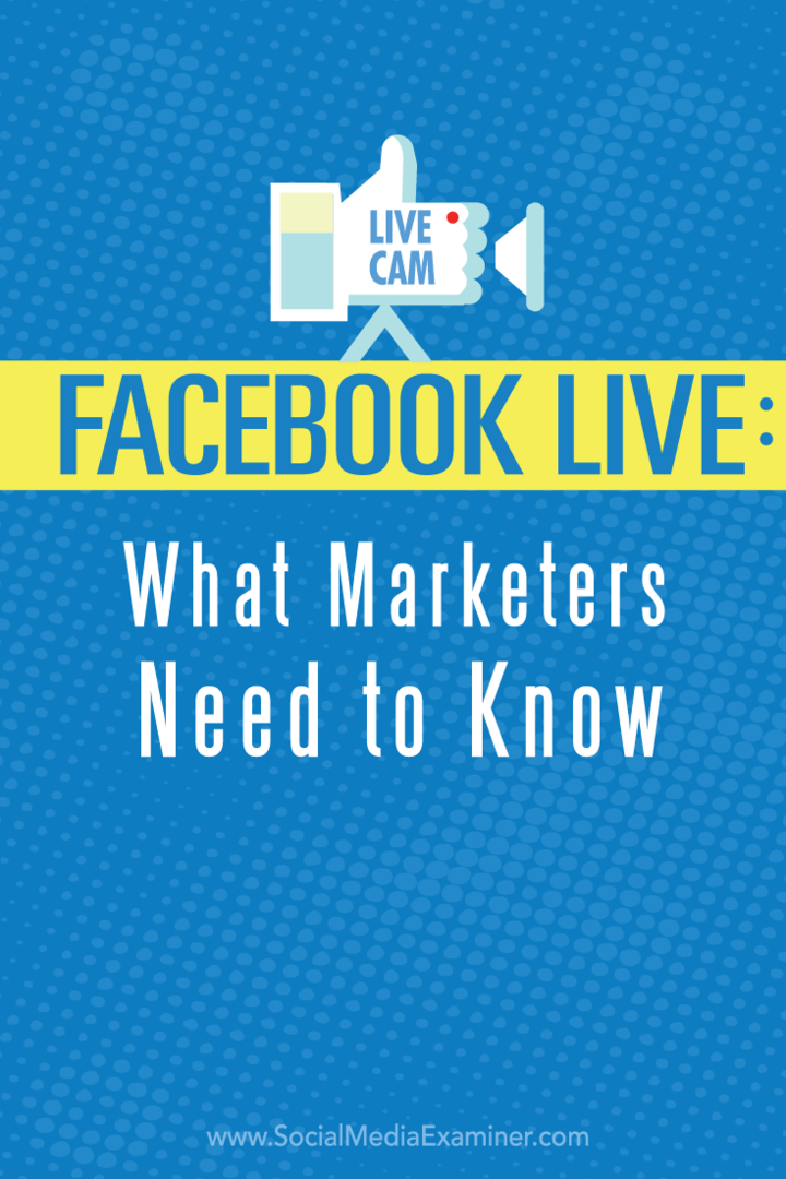 Facebook Live: Ce trebuie să știe marketerii: Social Media Examiner