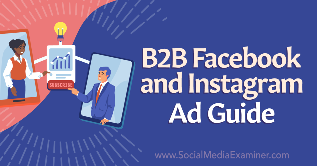 Ghid de anunțuri B2B Facebook și Instagram-Examinator de rețele sociale