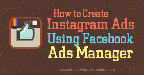 creați anunțuri instagram cu managerul de anunțuri Facebook