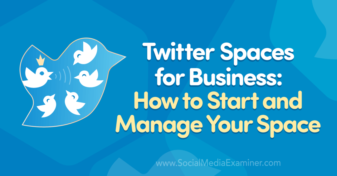 Twitter Spaces for Business: Cum să începeți și să vă gestionați spațiul de Madalyn Sklar pe Social Media Examiner.
