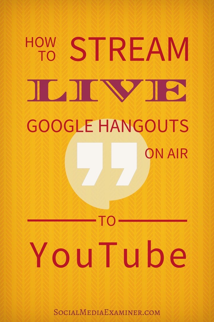 cum să transmiteți hangouturi live pe YouTube cu YouTube