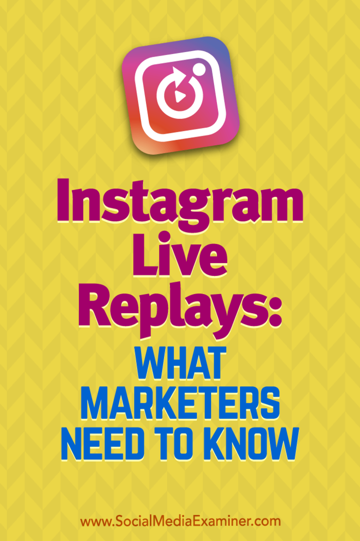Instagram Live Replays: Ce trebuie să știe marketerii de Jenn Herman pe Social Media Examiner.