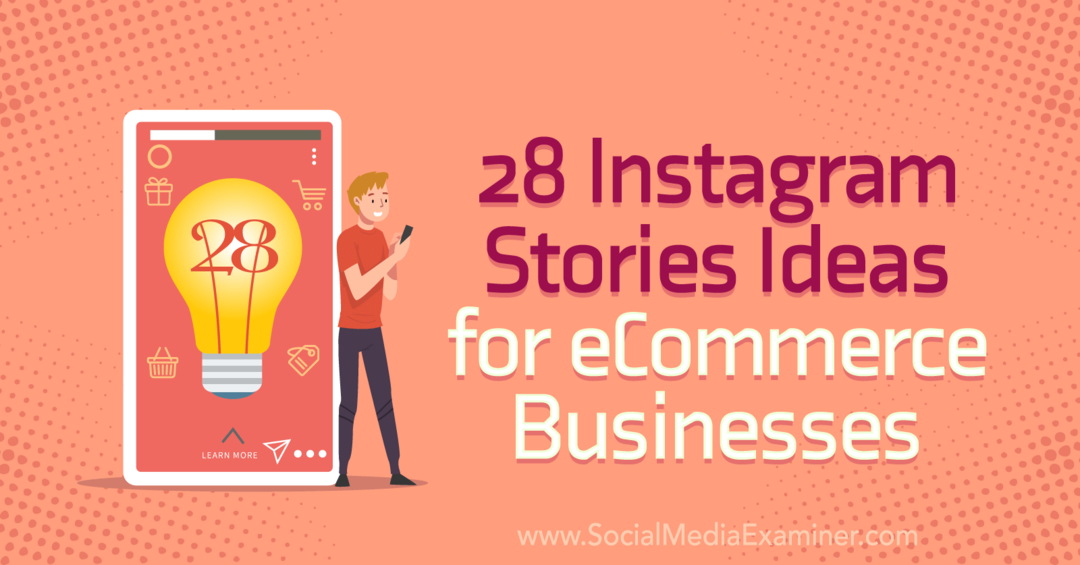 28 de povești Instagram Idei pentru întreprinderi de comerț electronic pe Social Media Examiner.