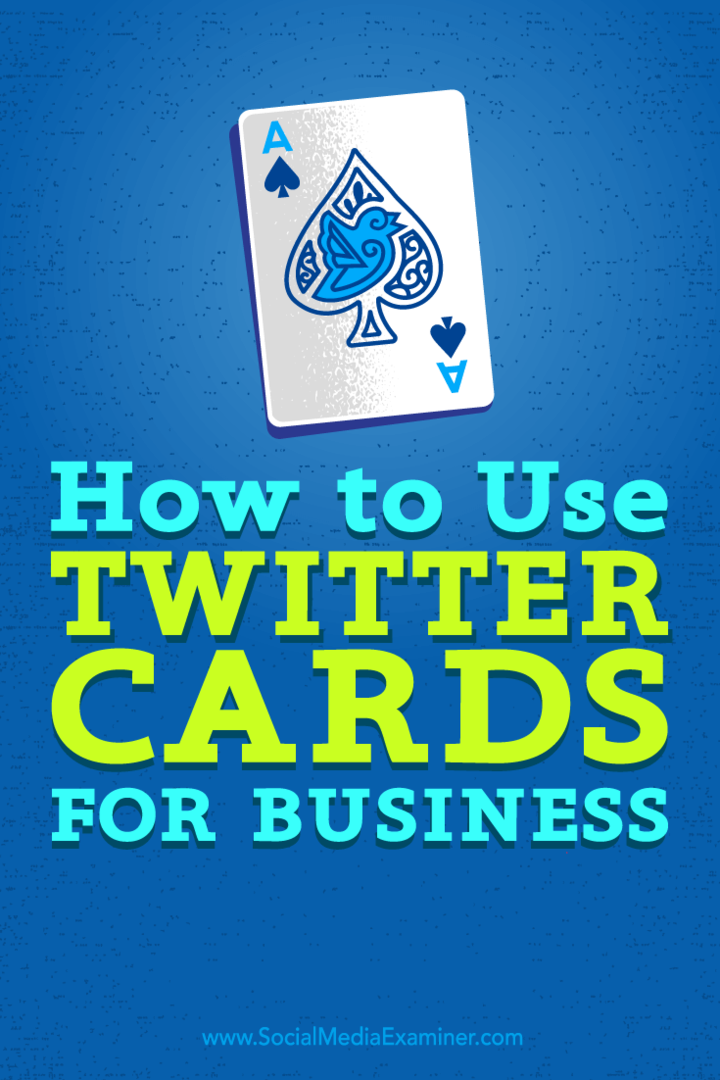 Cum se utilizează cardurile Twitter pentru afaceri: Social Media Examiner