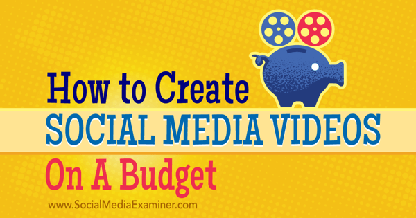 creați și promovați videoclipuri bugetare pe rețelele sociale