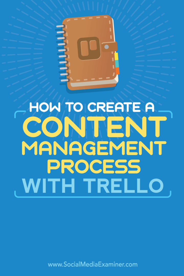 Cum să creați un proces de gestionare a conținutului cu Trello: Social Media Examiner