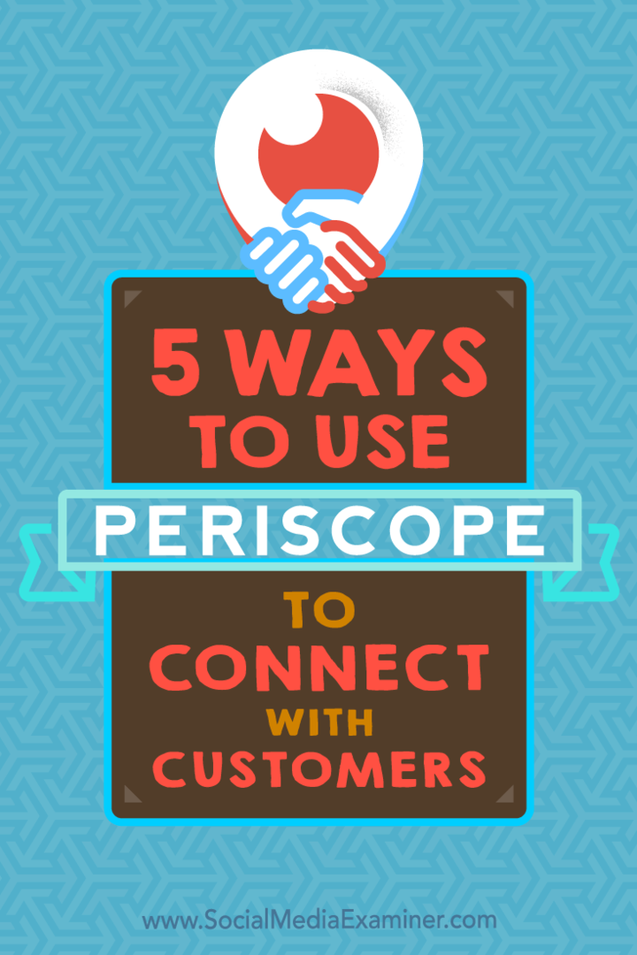 5 moduri de a utiliza Periscope pentru a vă conecta cu clienții de Samuel Edwards pe Social Media Examiner.