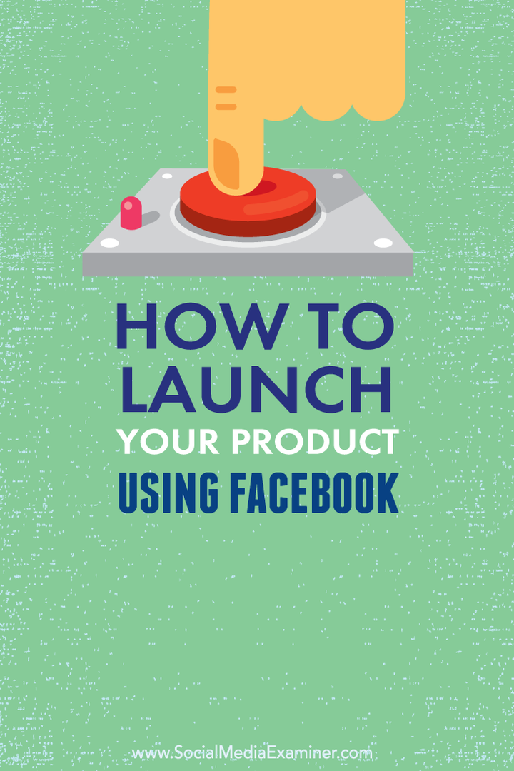 cum să lansezi un produs folosind Facebook