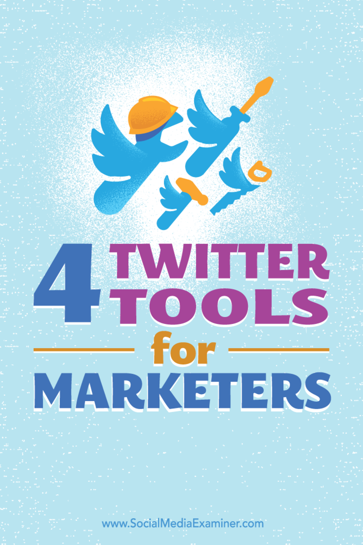 Sfaturi despre patru instrumente pentru a vă ajuta să construiți și să mențineți o prezență pe Twitter.