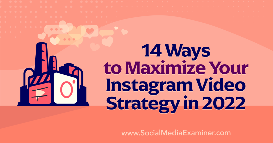 14 moduri de a vă maximiza strategia video Instagram în 2022 de Anna Sonnenberg pe Social Media Examiner.